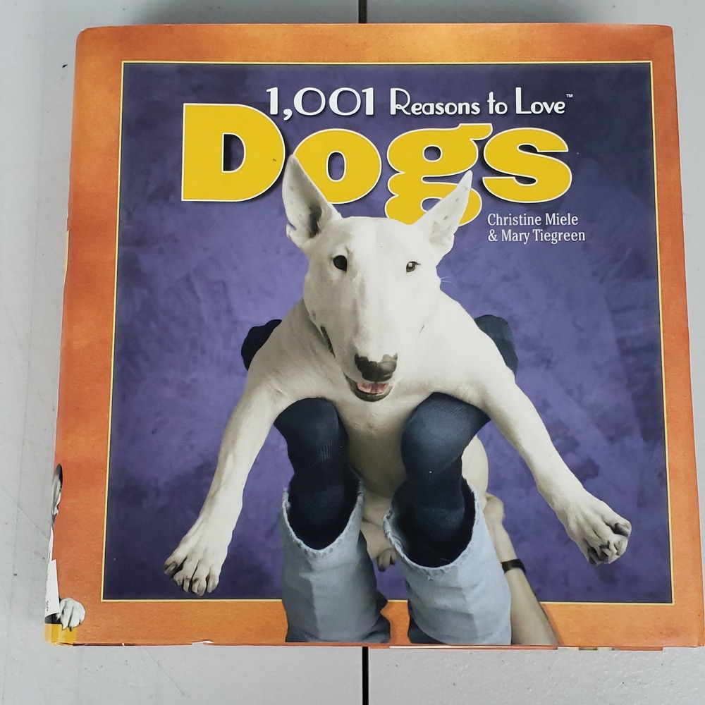 1001 Reasons to Love Dogs Hardcover Book Christine Miele Mary Tiegreen 2006 Pet